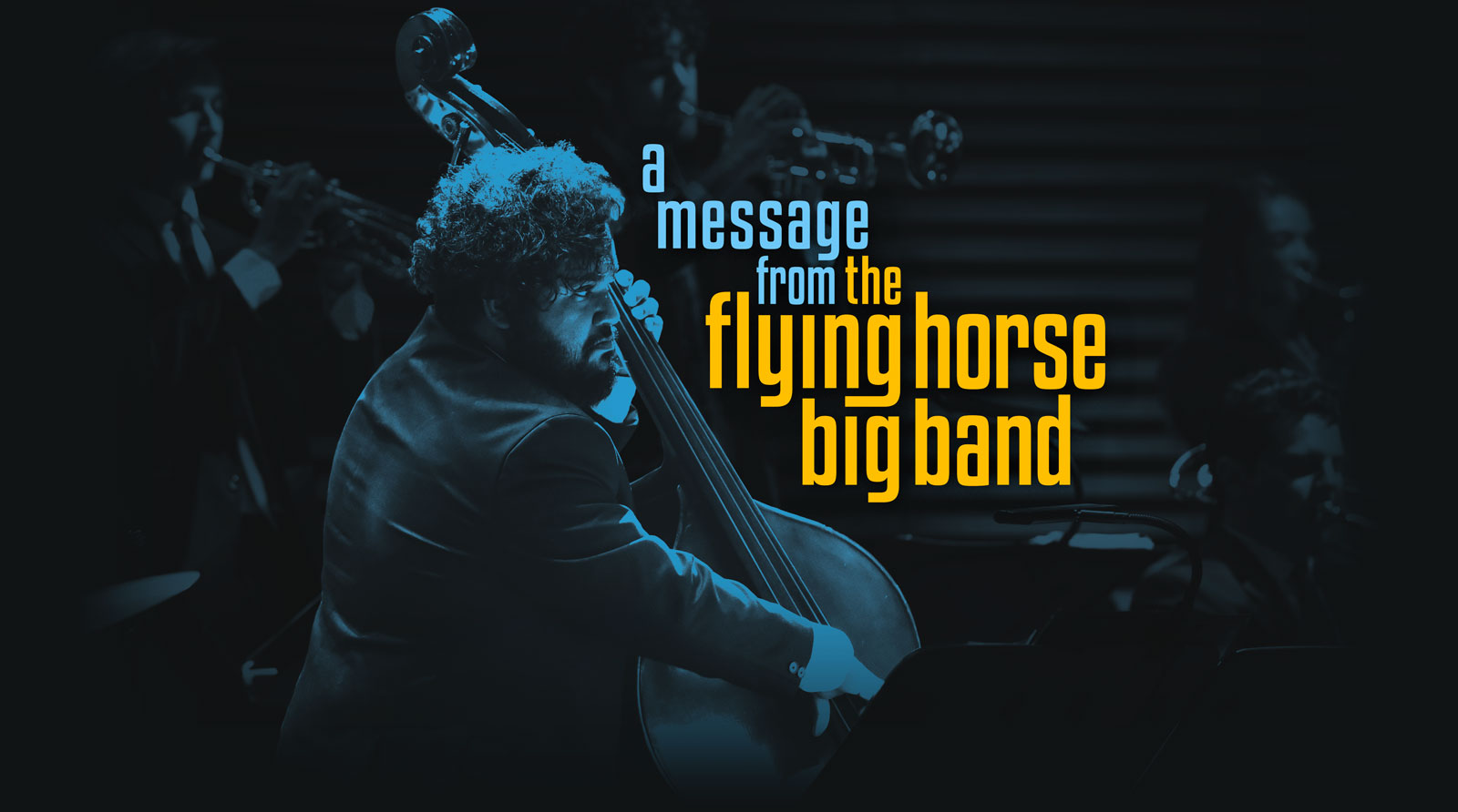 Bass player next to title 'a message from the flying horse big band'