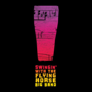 Album cover for Swingin' With The Flying Horse Big Band