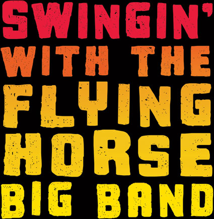 SWINGIN' WITH THE FLYING HORSE BIG BAND